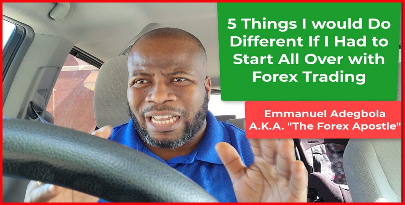6 Things I would Do Different If I Had to Start All Over with Forex Trading